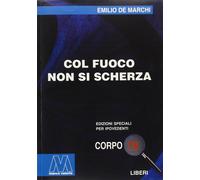 Col fuoco non si scherza. Ediz. per ipovedenti - [Marcovalerio]