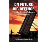 Col Mandeep Sin Of future Air Defence Emerging Threats, Challenges a (Tascabile)