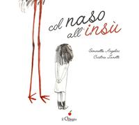 Col naso all'insù. Ediz. illustrata