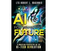 Col Robert Maginnis Ai for Mankind's Future (Tascabile)
