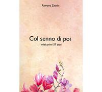 Col senno poi. I miei primi 57 anni