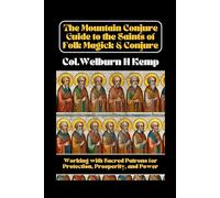 Col. WH Kemp The Mountain Conjure Guide to the Saints of Folk Magick (Tascabile)