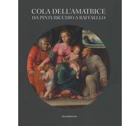 Cola dell'Amatrice tra Pinturicchio e Raffaello - [Silvana Editoriale]
