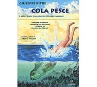 Cola Pesce e altre fiabe e leggende popolari siciliane. Ediz. integrale