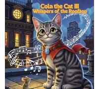 Cola the Cat III Whispers of the Rooftop: A Tale of Suspense