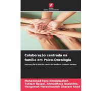 Colaboração centrada na família em Psico-Oncologia: Intervenções a nível do casal e da família no contexto iraniano