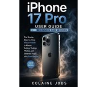Colaine Jobs iPhone 16 Pro User Guide for Beginners and Seniors: The (Tascabile)