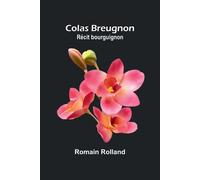 Colas Breugnon: Récit bourguignon - Rolland Romain