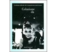 Colazione da Tiffany. L'edizione ufficiale del cinquantesimo anniversario