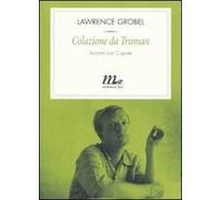 Colazione da Truman. Incontri con Capote