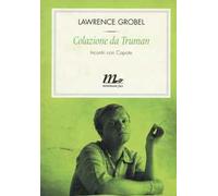 Colazione da Truman. Incontri con Capote