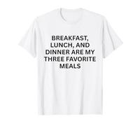 Colazione, Pranzo e Cena Sono i Miei Tre Piatti Preferiti Maglietta