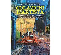 Libri Valeria Arnaldi - Colazioni D'artista. Capolavori In Cucina Da Leonardo A