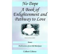 Colbert Cobene No Dope-A Book of Enlightenment and Pathway to Love (Tascabile)