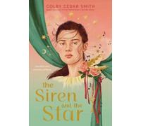 Colby Cedar Smith The Siren and the Star (Copertina rigida)