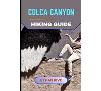 COLCA CANYON HIKING GUIDE