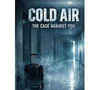 Cold Air: The Case Against You: 39