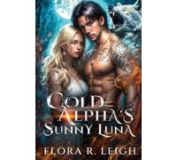 Cold Alpha's Sunny Luna: A Secret Baby Rejected Mate Second Chance Werewolf Shifter Romance