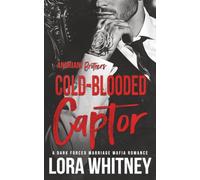 Cold-Blooded Captor: A Dark Forced Marriage Mafia Romance: 3
