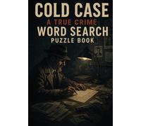 Cold Case: A True Crime Word Search Puzzle Book: 50+ Word Search Puzzles on Unsolved Mysteries | Cold Cases, DNA & Investigative Lore