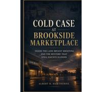Cold Case at Brookside Marketplace: Inside the Lane Bryant Shooting and the Mystery That Still Haunts Illinois