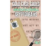 Cold Case Codes, Criminal Confession Cryptograms Vol 3 : Adult True Crime Puzzle-Solving Activity Game Book