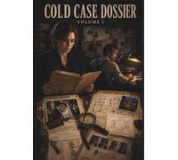 Cold Case Dossier: Volume 1