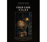 Cold Case Files: 100 True-Crime Logic Puzzles for Armchair Detectives: Crack Every Case with Deduction Grids, Cryptograms & Evidence Puzzles - A Murder Mystery Puzzle Book for True Crime Fans