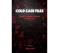 Cold Case Files: True Crime Logic Puzzles Volume One