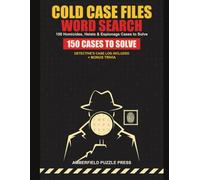 Cold Case Files Word Search: 150 Detective Cases to Solve: 150 Solvable Cases - Homicides, Heists & Espionage - with a Detective's Case Log & Full Solutions