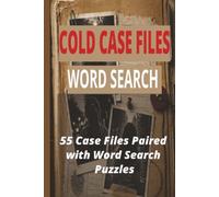 Cold Case Files Word Search: 55 Case Files Paired with Word Search Puzzles Inspired by True Crime, Mystery, and Intriguing Cases