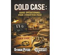COLD CASE: Guide opérationnel pour l'enquêteur privé