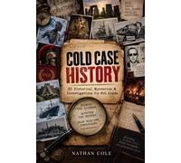 COLD CASE HISTORY: 30 Historical Mysteries & Investigations for 8th Grade