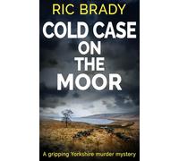 Cold Case on the Moor: A gripping Yorkshire murder mystery