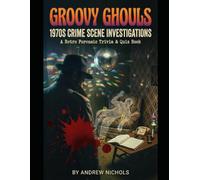 Cold Case Sleuth: 70s Crime Scene Investigations: A Retro Forensic Trivia & Quiz Book - Analyze Evidence & Crack the Case