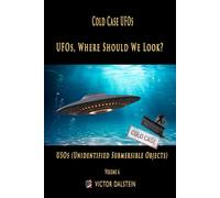Cold Case UFOs: UFOs, Where Should We Look? USOs (Unidentified Submersible Objects)