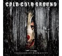 Cold Cold Ground - The Side of Depravity