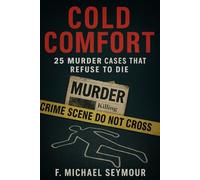 Cold Comfort: 25 Murder Cases That Refuse To Die