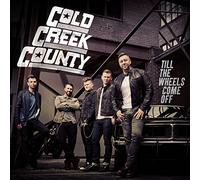 Cold Creek County - Till The Wheels Come Off