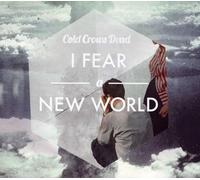 Cold Crows Dead - I Fear A New World