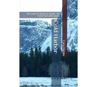 Cold Harbor: She came to Alaska to forget. The town had other plans.