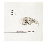 Cold in Berlin - The Comfort of Loss & Dust