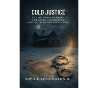 Cold Justice: The 1985 Swain Murders, a Wrongful Conviction, and the Truth That Set Him Free