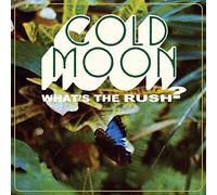Cold Moon - What S The Rush