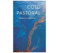 Rebecca Dunham Cold Pastoral (Tascabile)