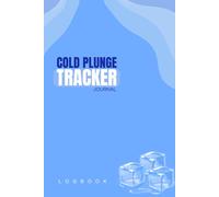 Cold Plunge Log Book: Ice Bath & Cold Exposure Tracker | Daily Session Journal with Water Temperature, Duration, Breathing & Recovery Notes | Wellness Planner for Biohackers