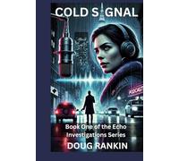 Cold Signal: Book One of the Echo Investigations Series