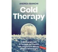 Cold therapy. Come praticare la terapia del freddo per migliorare