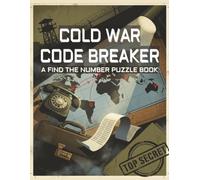 Cold War Code Breaker: A Find the Number Puzzle Book: One Giant Spy-Themed Logic Challenge for Adults