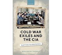 Cold War Exiles and the CIA: Plotting to Free Russia
